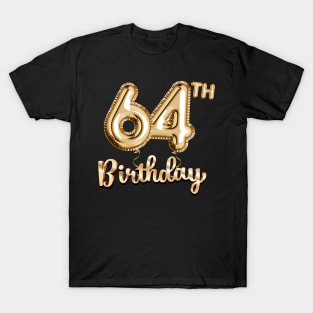 64th Birthday Gifts - Party Balloons Gold T-Shirt